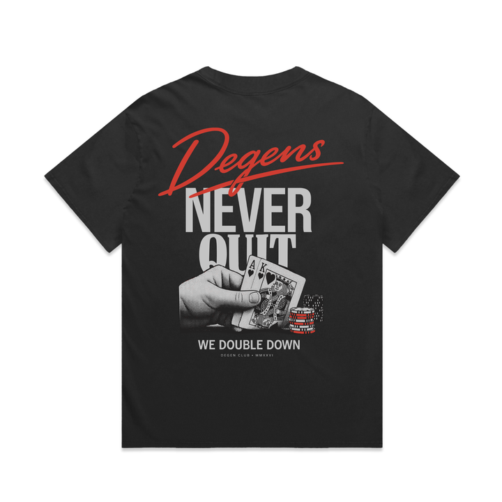 DEGENS NEVER QUIT T-SHIRT