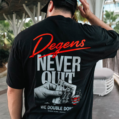DEGENS NEVER QUIT T-SHIRT