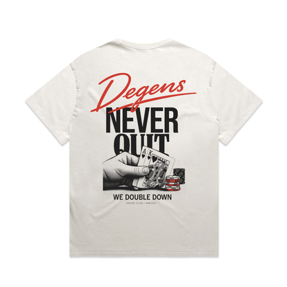 DEGENS NEVER QUIT T-SHIRT